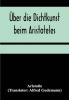 Über die Dichtkunst beim Aristoteles; Neu übersetzt und mit Einleitung und einem erklärenden Namen- und Sachverzeichnis versehen von Alfred Gudemann 1921