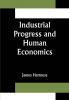 Industrial Progress and Human Economics