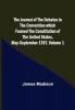 The Journal of the Debates in the Convention which Framed the Constitution of the United States May-September 1787. Volume 1