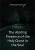 The Abiding Presence of the Holy Ghost in the Soul