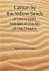 Caliban by the Yellow Sands: A Community Masque of the Art of the Theatre