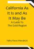 California As It Is and As It May Be: A Guide To The Gold Region