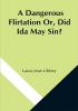 A Dangerous Flirtation Or Did Ida May Sin?