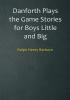 Danforth Plays the Game Stories for Boys Little and Big