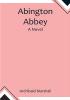 Abington Abbey; A Novel