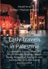 Early Travels in Palestine; Comprising the Narratives of Arculf Willibald Bernard Sæwulf Sigurd Benjamin of Tudela Sir John Maundeville de la Brocquière and Maundrell