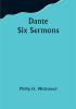 Dante Six Sermons