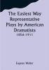 The Easiest Way Representative Plays by American Dramatists: 1856-1911