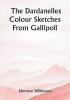 The Dardanelles Colour Sketches From Gallipoli