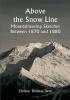 Above the Snow Line: Mountaineering Sketches Between 1870 and 1880