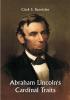 Abraham Lincoln's Cardinal Traits; A Study in Ethics with an Epilogue Addressed to Theologians