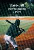 Base-Ball; How to Become a Playe