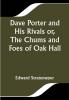 Dave Porter and His Rivals or The Chums and Foes of Oak Hall