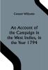 An Account of the Campaign in the West Indies in the Year 1794 Under the Command of their Excellencies Lieutenant General Sir Charles Grey K.B. and Vice Admiral Sir John Jervis K.B