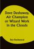 Dave Dashaway Air Champion Or Wizard Work in the Clouds