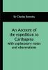 An Account of the expedition to Carthagena with explanatory notes and observations