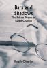 Bars and Shadows: The Prison Poems of Ralph Chaplin