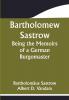 Bartholomew Sastrow: Being the Memoirs of a German Burgomaster