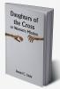 Daughters of the Cross: or Woman's Mission