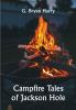 Campfire Tales of Jackson Hole