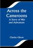 Across the Cameroons: A Story of War and Adventure