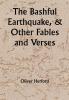 The Bashful Earthquake & Other Fables and Verses