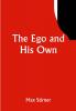 The Ego and His Own