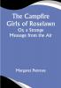 The Campfire Girls of Roselawn; Or a Strange Message from the Air