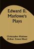 Edward II. Marlowe's Plays