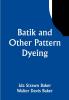 Batik and Other Pattern Dyeing