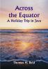 Across the Equator: A Holiday Trip in Java