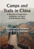 Camps and Trails in China; A Narrative of Exploration Adventure and Sport in Little-Known China