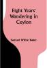 Eight Years' Wandering in Ceylon