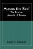 Across the Reef: The Marine Assault of Tarawa