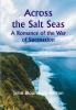 Across the Salt Seas: A Romance of the War of Succession