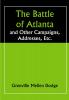 The Battle of Atlanta; and Other Campaigns Addresses Etc.