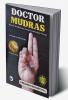 Doctor Mudras: How to heal Diseases Using Ancient Indian Therapy.