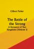 The Battle of the Strong; A Romance of Two Kingdoms (Volume I)