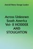 Across Unknown South America Vol- II HODDER AND STOUGHTON