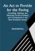 An Act to Provide for the Paving Gravelling Lighting and Watching Certain Footways and Carriageways in and Near Brompton Square