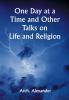 One Day at a Time and Other Talks on Life and Religion