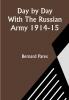 Day by Day With The Russian Army 1914-15