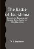 The Battle of Tsu-shima; Between the Japanese and Russian fleets fought on 27th May 1905