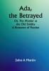 Ada the Betrayed; Or The Murder at the Old Smithy. A Romance of Passion