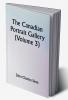 The Canadian Portrait Gallery (Volume 3)