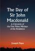 The Day of Sir John Macdonald A Chronicle of the First Prime Minister of the Dominion