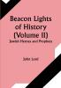 Beacon Lights of History (Volume II): Jewish Heroes and Prophets