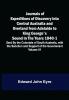 Journals of Expeditions of Discovery into Central Australia and Overland from Adelaide to King George's Sound in the Years 1840-1: Sent By the Colonists of South Australia with the Sanction and Support of the Government: Including an Account of the Manners and Customs of the Aborigines and the State of Their Relations with Europeans — Volume 01