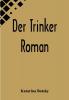 Der Trinker: Roman