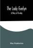 The Lady Evelyn; A Story of To-day